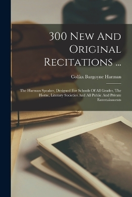 300 New And Original Recitations ... - Colfax Burgoyne Harman