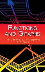 Functions and Graphs - I. M. Gelfand, E. G. Glagoleva, E. E. Shnol