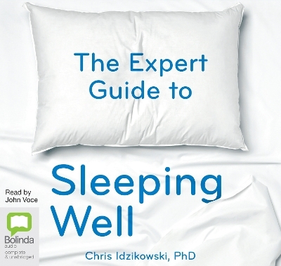 The Expert Guide to Sleeping Well - Chris Idzikowski