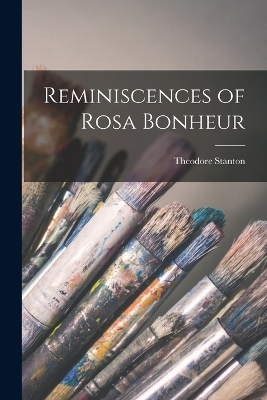 Reminiscences of Rosa Bonheur