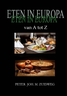 Eten in Europa van A tot Z - Peter Joh M Zuidweg