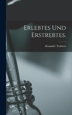 Erlebtes und Erstrebtes.