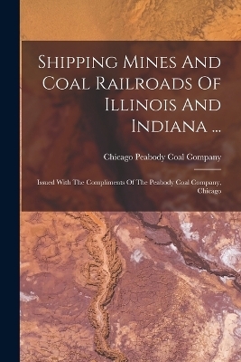 Shipping Mines And Coal Railroads Of Illinois And Indiana ...