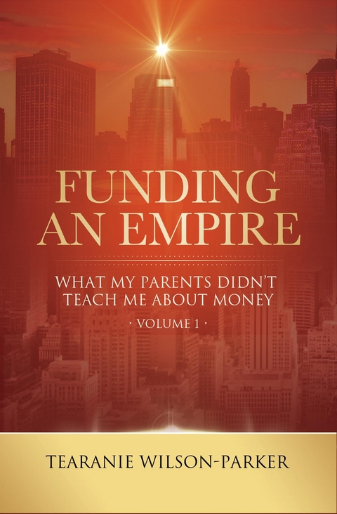 Funding An Empire, Volume 1 - Tearanie Wilson-Parker