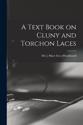 A Text Book on Cluny and Torchon Laces - 