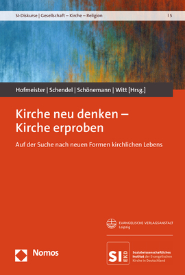 Kirche neu denken &ndash; Kirche erproben - 