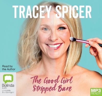 The Good Girl Stripped Bare - Tracey Spicer