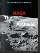 The NASA Archives. 45th Ed. - Piers Bizony