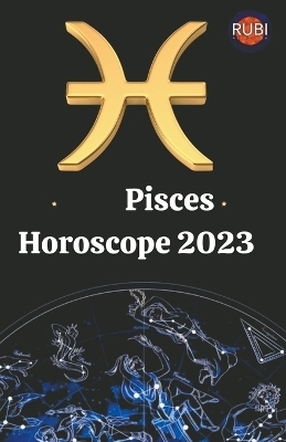 Pisces Horoscope 2023 - Rubi Astr&oacute;logas