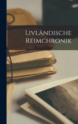 Livl&auml;ndische Reimchronik -  Anonymous