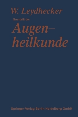 Grundri&szlig; der Augenheilkunde - Wolfgang Leydhecker, Franz Schieck, Ernst Engelking