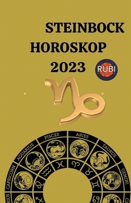 Steinbock Horoskop 2023 - Rubi Astr&oacute;logas