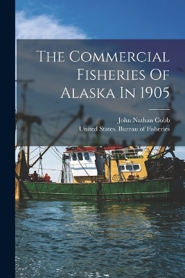 The Commercial Fisheries Of Alaska In 1905