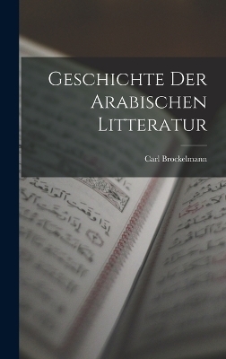 Geschichte der arabischen Litteratur - Carl Brockelmann