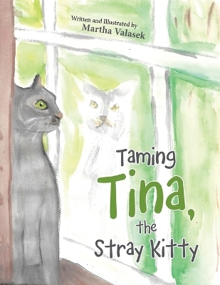 Taming Tina, the Stray Kitty - Martha Valasek