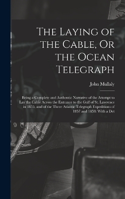 The Laying of the Cable, Or the Ocean Telegraph