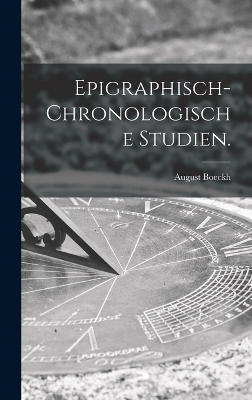 Epigraphisch-chronologische Studien.