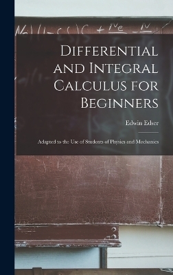 Differential and Integral Calculus for Beginners - Edwin Edser