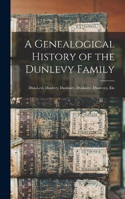 A Genealogical History of the Dunlevy Family