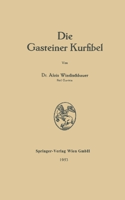 Die Gasteiner Kurfibel - Alois Windischbauer