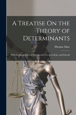 A Treatise On the Theory of Determinants