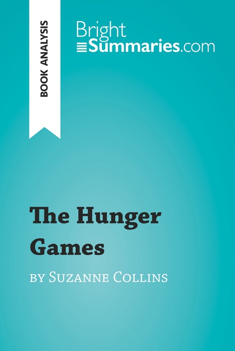 The Hunger Games by Suzanne Collins (Book Analysis) - Bright Summaries