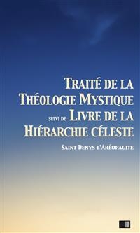 Trait&eacute; de la Th&eacute;ologie Mystique - Saint Denys l'Ar&eacute;opagite