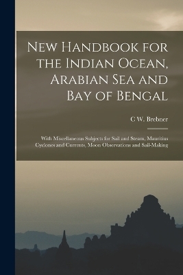 New Handbook for the Indian Ocean, Arabian Sea and Bay of Bengal
