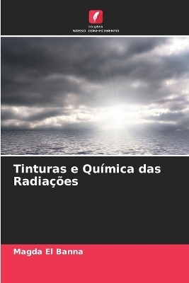 Tinturas e Qu&iacute;mica das Radia&ccedil;&otilde;es - Magda El Banna