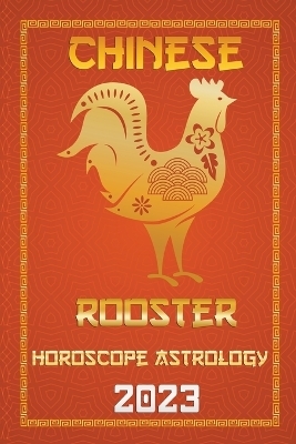 Rooster Chinese Horoscope 2023 - Ichinghun Fengshuisu