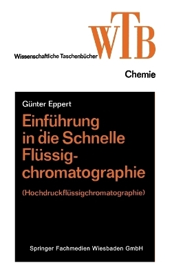 Einf&uuml;hrung in die schnelle Fl&uuml;ssigchromatographie - Dr Rer Nat G&uuml;nter Eppert
