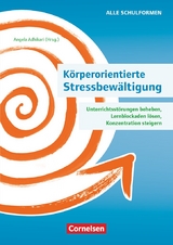 K&ouml;rperorientierte Stressbew&auml;ltigung - Alexandra Maria Zwigard, Angela Maria Adhikari, Gabriele Kerber, Dirk Johannsen, Ulrike Loy, Sonja Ohm, Rita W&ouml;sten, Eva Fenrich