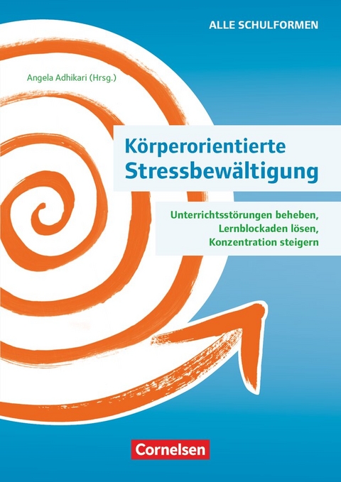 K&ouml;rperorientierte Stressbew&auml;ltigung - Alexandra Maria Zwigard, Angela Maria Adhikari, Gabriele Kerber, Dirk Johannsen, Ulrike Loy, Sonja Ohm, Rita W&ouml;sten, Eva Fenrich