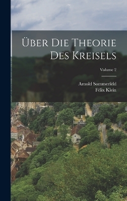 &Uuml;ber Die Theorie Des Kreisels; Volume 2 - F&eacute;lix Klein, Arnold Sommerfeld