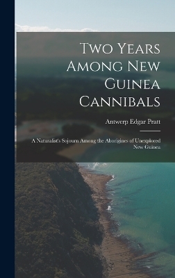Two Years Among New Guinea Cannibals