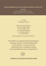 Der Einflu&szlig; von Antihypertonika-Kombinationen (Reserpin, Clonidin und Acetylandromedol) auf den Blutdruck und den zentralen Sympathikustonus narkotisierter Katzen sowie den Blutdruck wacher Zwergschweine - Georg Tauberger, Heinz-J&uuml;rgen D&uuml;lme, Peter-J&uuml;rgen Flory