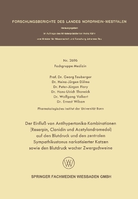 Der Einflu&szlig; von Antihypertonika-Kombinationen (Reserpin, Clonidin und Acetylandromedol) auf den Blutdruck und den zentralen Sympathikustonus narkotisierter Katzen sowie den Blutdruck wacher Zwergschweine - Georg Tauberger, Heinz-J&uuml;rgen D&uuml;lme, Peter-J&uuml;rgen Flory
