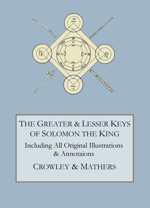 The Greater and Lesser Keys of Solomon the King - Aleister Crowley, S.L. MacGregor Mathers