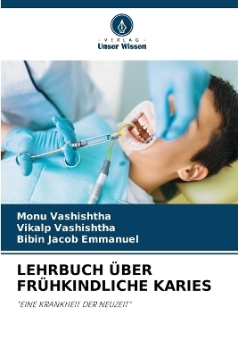 Lehrbuch &Uuml;ber Fr&uuml;hkindliche Karies - Monu Vashishtha, Vikalp Vashishtha, Bibin Jacob Emmanuel