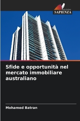 Sfide e opportunit&agrave; nel mercato immobiliare australiano - Mohamed Batran