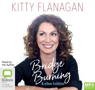 Bridge Burning and Other Hobbies - Kitty Flanagan