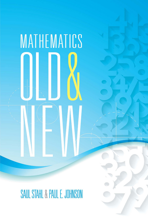 Mathematics Old and New - Saul Stahl, Paul E. Johnson