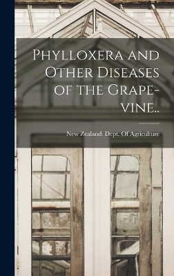 Phylloxera and Other Diseases of the Grape-vine..