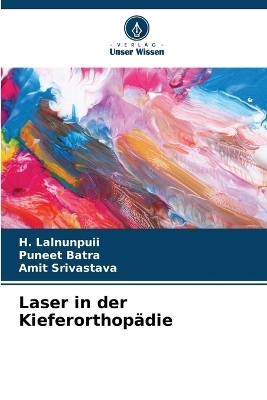 Laser in der Kieferorthop&auml;die - H Lalnunpuii, Puneet Batra, Amit Srivastava