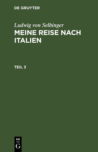 Ludwig von Selbinger: Meine Reise nach Italien / Ludwig von Selbinger: Meine Reise nach Italien. Teil 3
