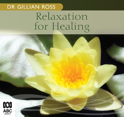 Relaxation For Healing - Dr Gillian Ross