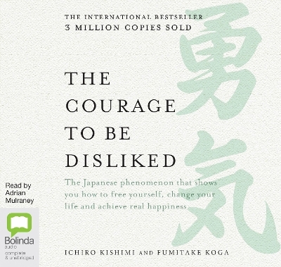 The Courage to be Disliked - Ichiro Kishimi, Fumitake Koga