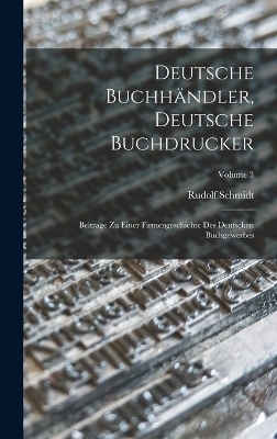 Deutsche Buchh&auml;ndler, Deutsche Buchdrucker - Rudolf Schmidt