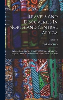 Travels And Discoveries In North And Central Africa
