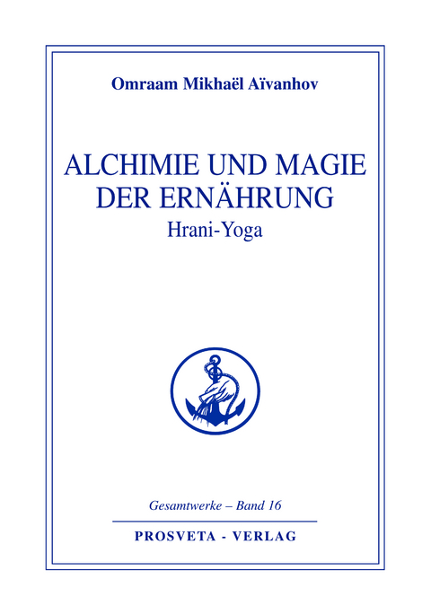 Alchimie und Magie der Ern&auml;hrung - Hrani Yoga - Omraam Mikha&euml;l A&iuml;vanhov